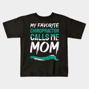 My favorite chiropractor calls me mom design / Chiropractor / Chiropractor Student Gift, Chiropractor present / chiropractor gift idea Kids T-Shirt